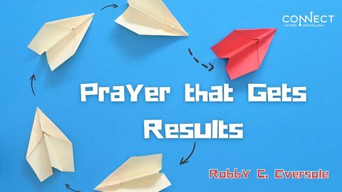 "Prayer that Gets Results" - Robby C. Eversole - 10/6/2022