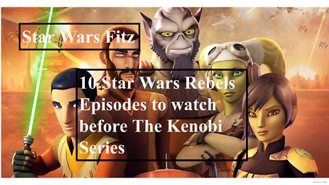 10 Star Wars Rebels Episodes to watch before The Kenobi Series