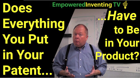 Does Everything You Put in Your Patent Have to Be in Your Product?