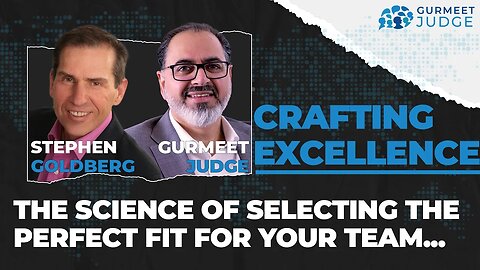 Crafting Excellence: The Science of Selecting the Perfect Fit for Your Team | Stephen Goldberg