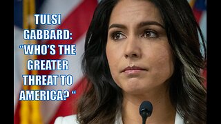 “Who’s the Greater Threat to America | Tulsi Gabbard
