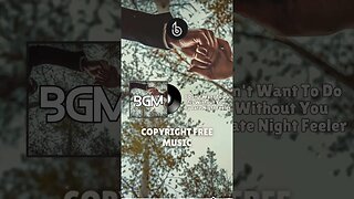 "I Don't Want To Do This Without You by Late Night Feeler | Copyright FREE Background Music @BG.M