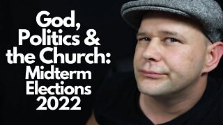 God, Politics, and the Church - How Christians Should Vote in The Midterm Elections 2022