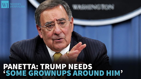 Panetta: Trump Needs ‘Some Grownups Around Him’