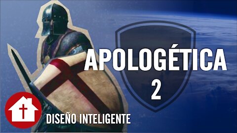 Apologética 2: La Creación y el Diseño Inteligente