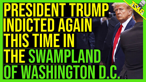 PRESIDENT TRUMP INDICTED AGAIN THIS TIME IN SWAMPLAND OF WASHINGTON DC