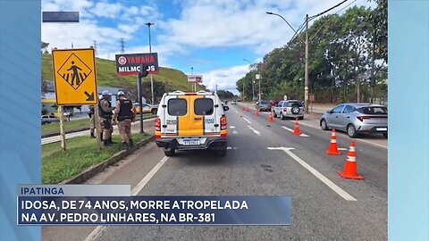 Ipatinga: Idosa, de 74 anos, morre atropelada na Av. Pedro Linhares, na BR-381.