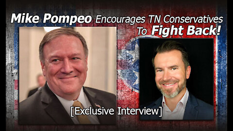 Exclusive Interview: Mike Pompeo Encourages TN Conservatives To Fight Back!
