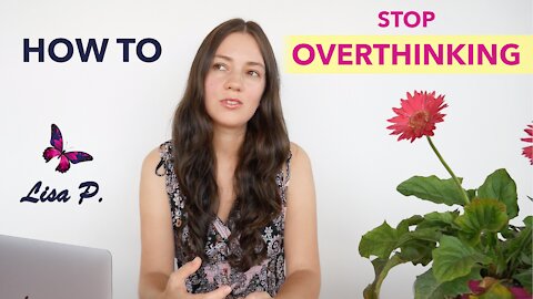How to Stop Overthinking | 4 Tips That Help Me