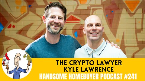 Got Crpyto Questions? Kyle Lawrence Has Answers (and lots of legal advice) // Handsome Podcast 241