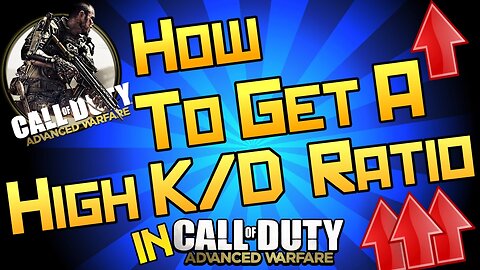 How To Get A High K/D Ratio and 'Maintain' it! In Call of Duty: Advanced Warfare