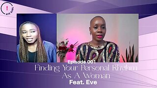 Finding Your Personal Rhythm As A Woman | Episode 001 | Mikara Reid's Aye Gurl ! with Eve