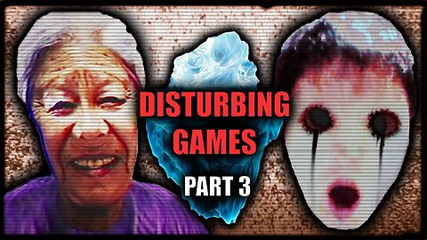 Well, That's Unsettling.. | The VERY Disturbing Game Iceberg PART 3