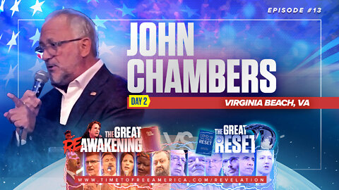 John Chambers | Is There A Plan to Save America? | The Great Reset Versus The Great ReAwakening |