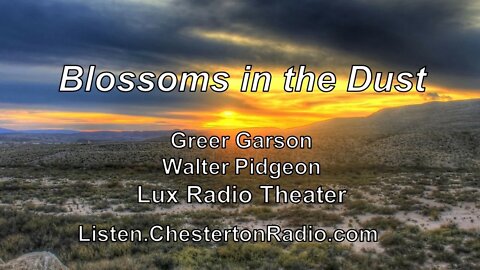 Blossoms in the Dust - Greer Garson - Walter Pidgeon - Lux Radio Theater