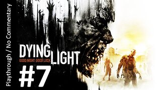 Dying Light (Part 7) playthrough