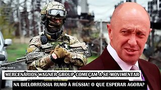 Mercenários Wagner Group Começam A Se Movimentar Na Bielorrússia Rumo À Rússia! O Que Esperar Agora?