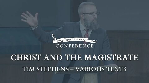 The Church at War Conference: Christ and the Magistrate