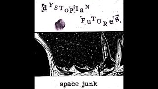 Dystopian Futures - "Space Junk" Visions Press - Official Music Video