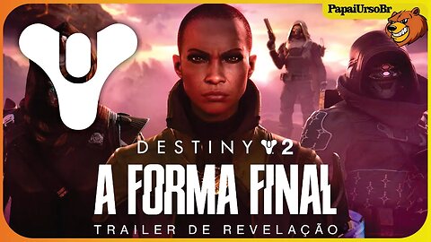 DESTINY 2 │REVELAÇÃO DE A FORMA FINAL TRAILER BR