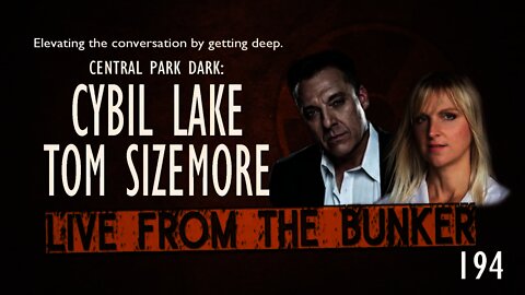 Live From The Bunker #194: Tom Sizemore & Cybil Lake Visit CENTRAL PARK DARK