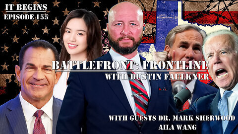 Battlefront: Frontline: Will Historical Globalist Greg Abbott Hold the Line Against Border Invasion Enabler Joe Biden | Dr. Mark Sherwood & Aila Wang | LIVE @ 9pm ET