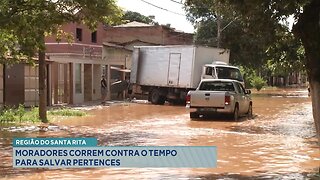 Região do Sta. Rita: Moradores Correm Contra o Tempo para Salvar Pertences.