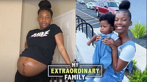 I Got Pregnant At 14 | MY EXTRAORDINARY FAMILY