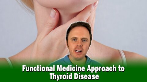 Functional Medicine Approach to Thyroid Disease