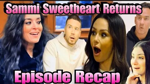 Sammi Shocks Castmates With Her Return: JSFV Sammi's Return Full Recap/Will The Girls Make Amends?