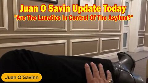 Juan O Savin Update Today July 14: "Are The Lunatics In Control Of The Asylum?"