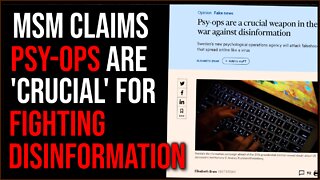 Mainstream Media Says Psy-Ops Are CRUCIAL For 'Fighting Disinformation'