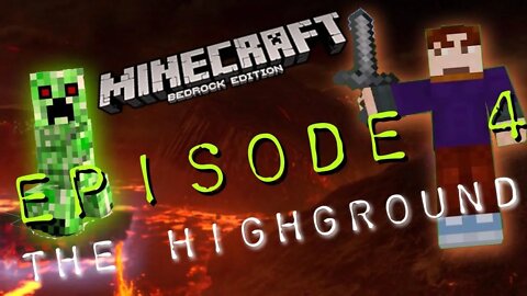 Minecraft - Bedrock Edition - EPISODE 4 "HIGHGROUND"