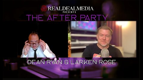 The After Party with Dean Ryan ft. Larken Rose