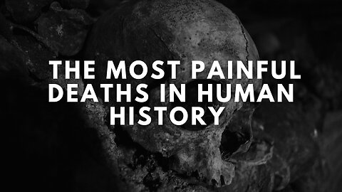 The Most Painful Deaths In Human History