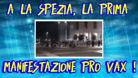 La Spezia : Manifestazione pro vax - 100 persone?