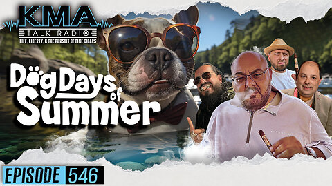 KMA Talk Radio Episode 546 – Dog Days of Summer