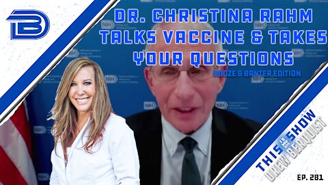 Dr. Christina Rahm Talks Vaccine, Removing Toxins & Takes Your Questions | Booze & Banter | Ep 281