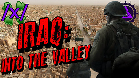 Iraq: Into the Valley | 4chan /x/ Military Greentext Stories Thread