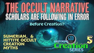 Restoring Creation: Part 5: Before Creation? The Occult Narrative Scholars Are Following In Error