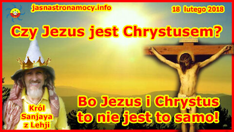 Czy Jezus jest Chrystusem. Bo Jezus i Chrystus to nie jest to samo