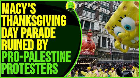 MACEY'S THANKSGIVING DAY PARADE RUINED BY PRO-PALESTINE PROTESTERS
