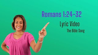 Romans 1:24-32 [Lyric Video] - The Bible Song