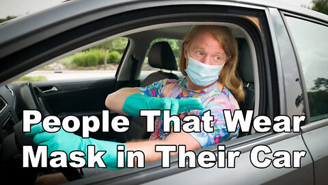 People That Wear a Mask in Their Car