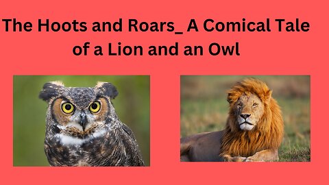 The Hoots and Roars_ A Comical Tale of a Lion and an Owl