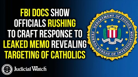 FBI Docs Show Officials Rushing to Craft Response to Leaked Memo Revealing Targeting of Catholics