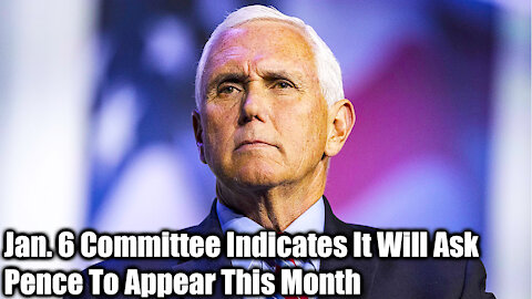 Jan. 6 Committee Indicates It Will Ask Pence To Appear This Month - Nexa News