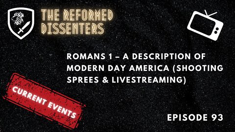 Episode 93: Romans 1 – A Description of Modern Day America (Shooting Sprees & Livestreaming)