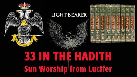 33 IN THE HADITH - Sun Worship from Lucifer