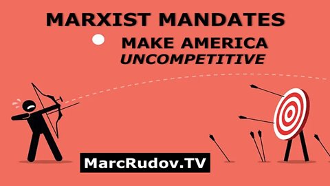 Rudov: Marxist Mandates Make America Uncompetitive